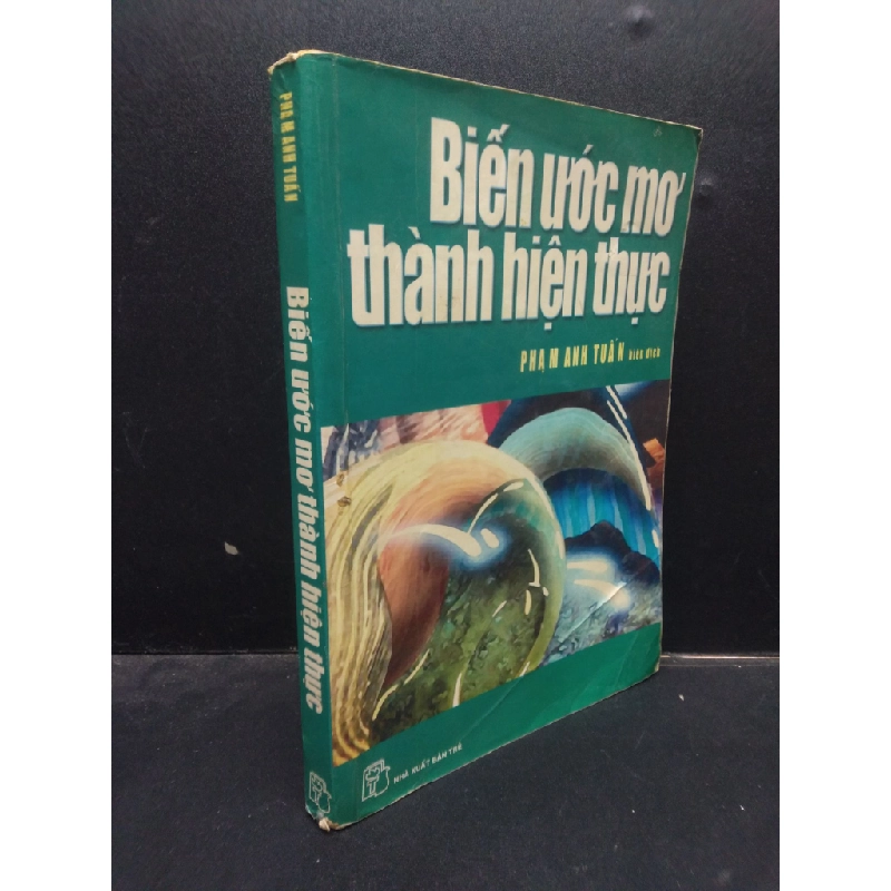 Biến ước mơ thành hiện thực - Phạm Anh Tuấn 2004 mới 70% ố vàng HCM2504 kỹ năng 138558