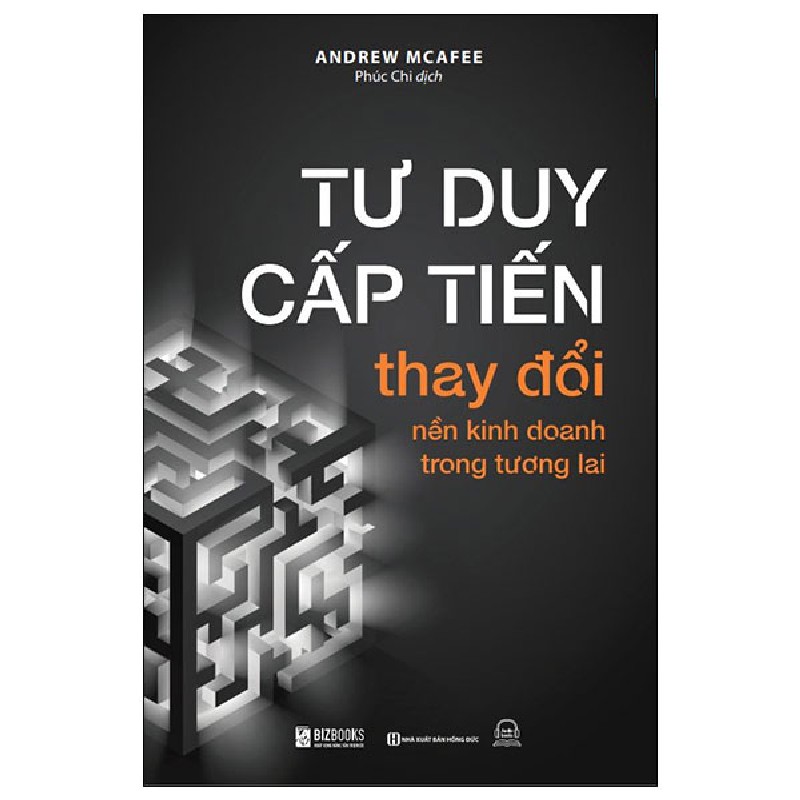 Tư Duy Cấp Tiến - Thay Đổi Nền Kinh Doanh Trong Tương Lai - Andrew McAfee 163415