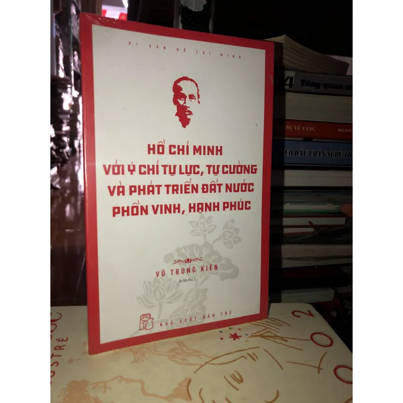 Hồ Chí Minh với ý chí tự lực, tự cường và khát vọng phát triển đất nước phồn vinh… 777184