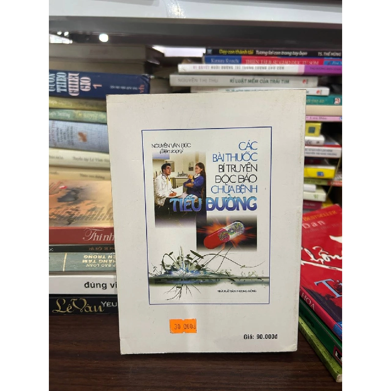 Các Bài Thuốc Bí Truyền Độc Đáo Chữa Bệnh Tiểu Đường - Nguyễn Văn Đức (Biên soạn) 1027364