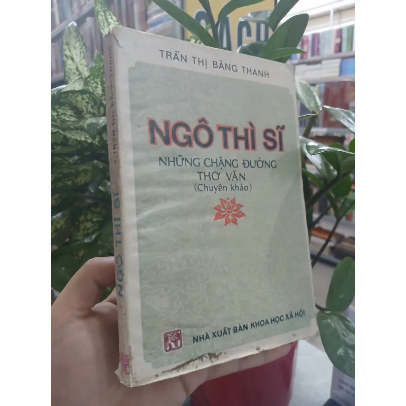 NGÔ THÌ SĨ NHỮNG CHẶNG ĐƯỜNG THƠ VĂN  - Trần Thị Băng Thanh 1002721