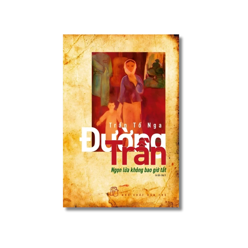 Đường Trần - Ngọn lửa không bao giờ tắt - Tố Nga 723996