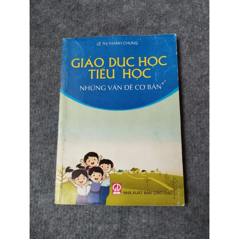 GIÁO DỤC HỌC TIỂU HỌC. NHỮNG VẤN ĐỀ CƠ BẢN 718923