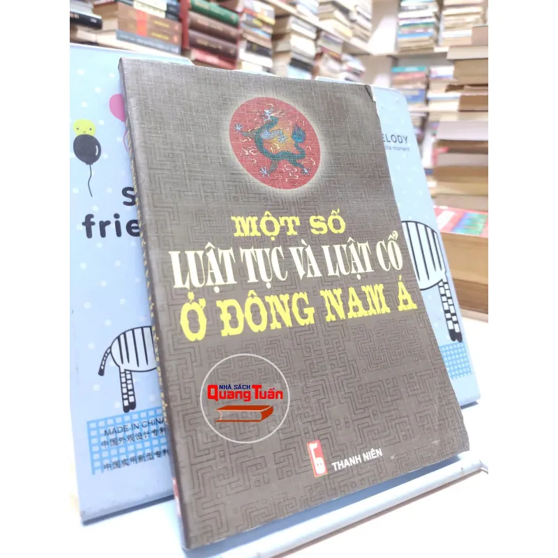 Sách- Một số luật tục và luật cổ ở Đông Nam Á - Vũ Quang Thiện – Tô Nguyễn (A1) 564942