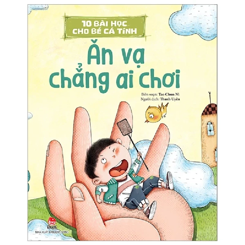 10 Bài Học Cho Bé Cá Tính - Ăn Vạ Chẳng Ai Chơi - Tao Chun Ni (Mới 100%) Truyện thiếu nhi, NXB Kim Đồng - SÁCH ĐẠI HỌC 486360