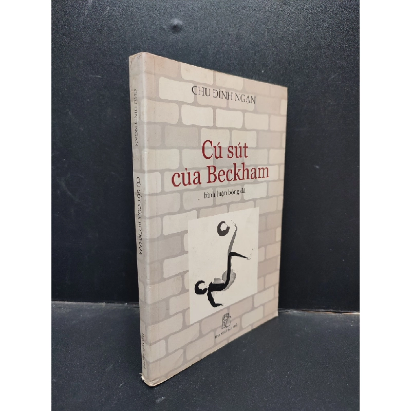 Cú Sút Của Beckham bình luận bóng đá, Chu Đình Ngạn/ Nguyễn Nhật Ánh, mới 70% (phai màu, ố vàng) 2005 HCM1304 văn học 341937