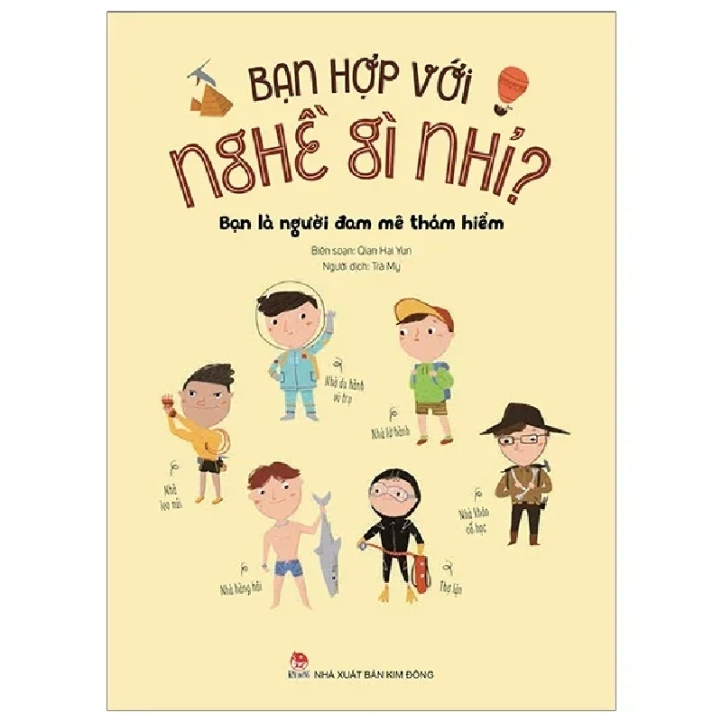 Bạn Hợp Với Nghề Gì Nhỉ? - Bạn Là Người Đam Mê Thám Hiểm - Wang Xiaoxiao (Mới 100%) Kiến thức, kỹ năng sống cho trẻ, NXB Kim Đồng - SÁCH ĐẠI HỌC 483748
