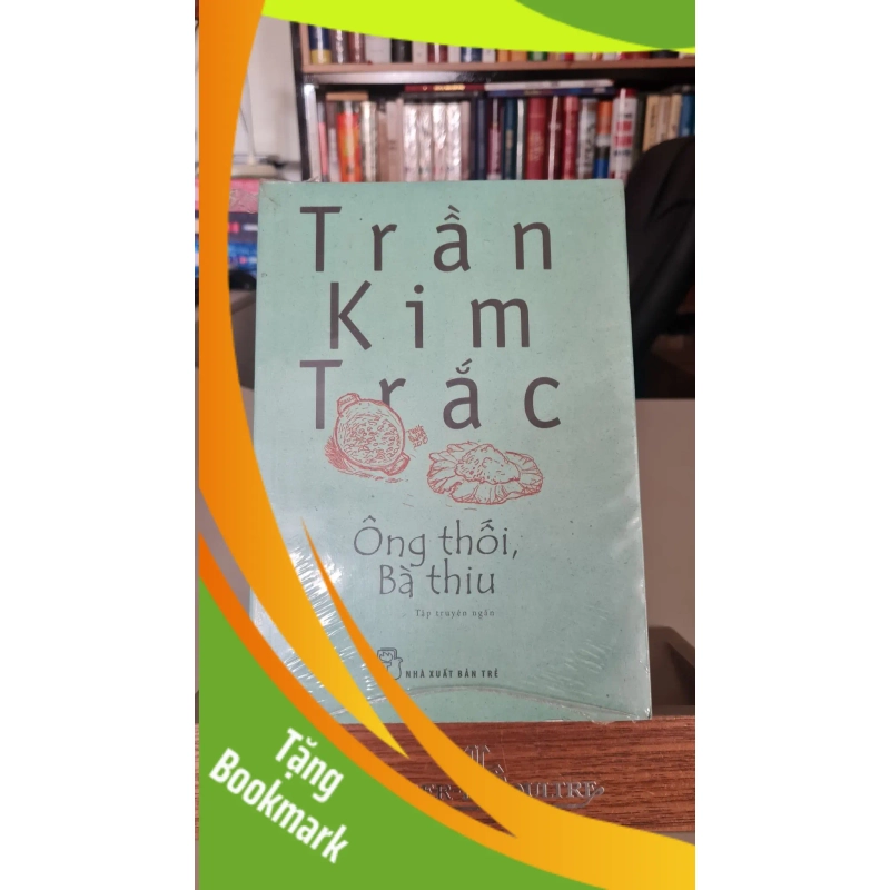 (TẶNG BOOKMARK) Ông thối bà thiu - Trần Kim Trắc Sách văn học RBK0302 950312