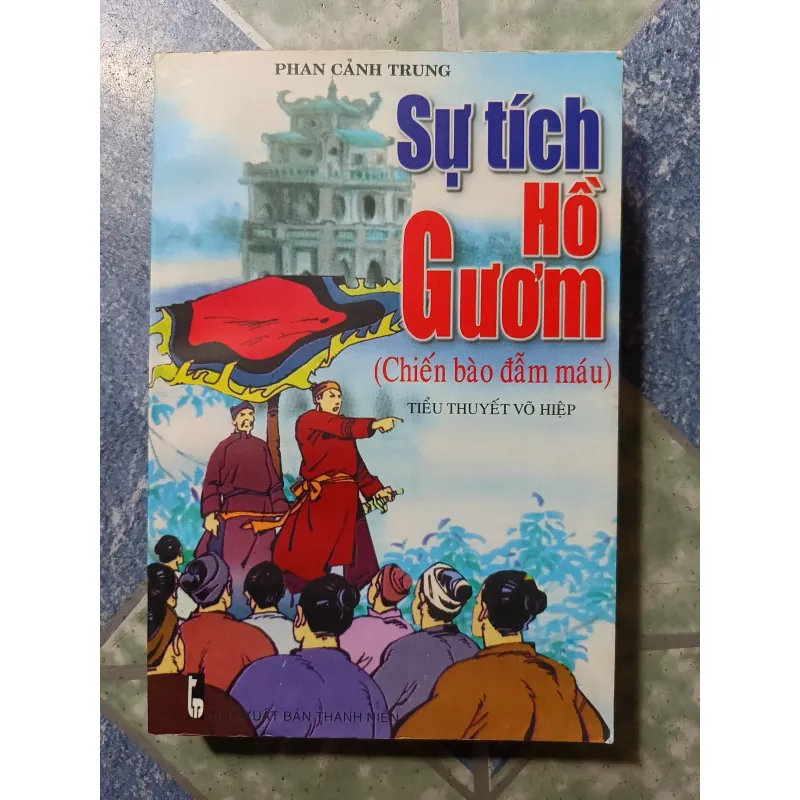 Sự tích hồ Gươm ( Chiếc bào đẫm máu)  - Phan Cảnh Trung 974110