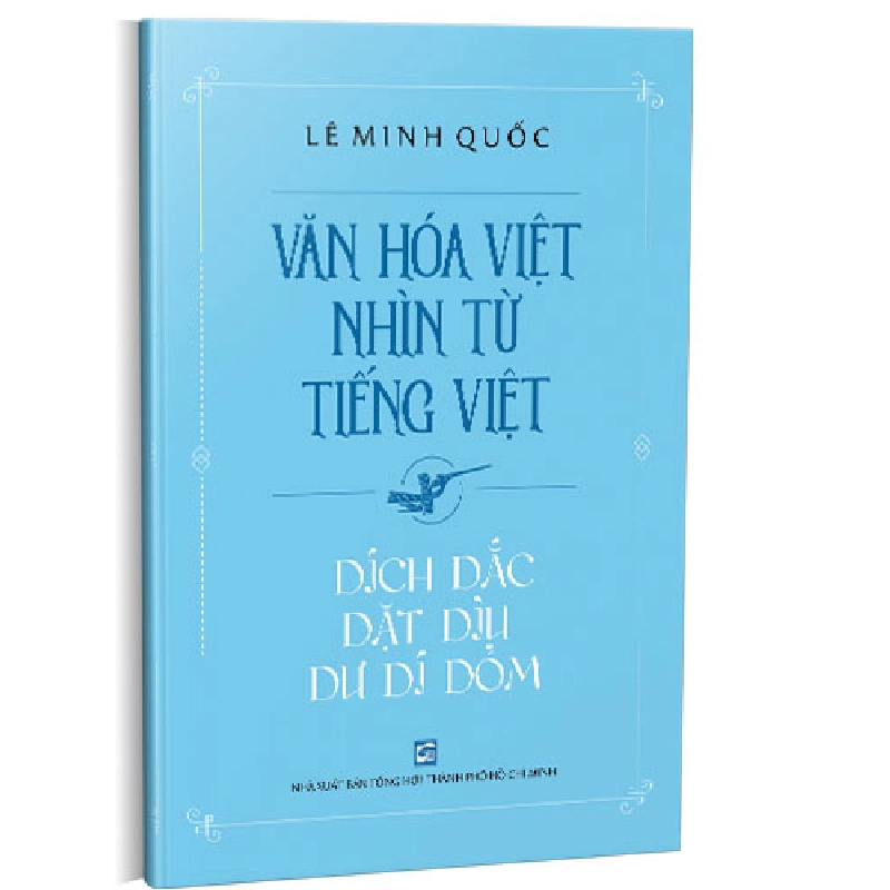 Văn hóa Việt nhìn từ tiếng Việt-Dích dắc dật dìu dư dí dỏm - Lê Minh Quốc 500649