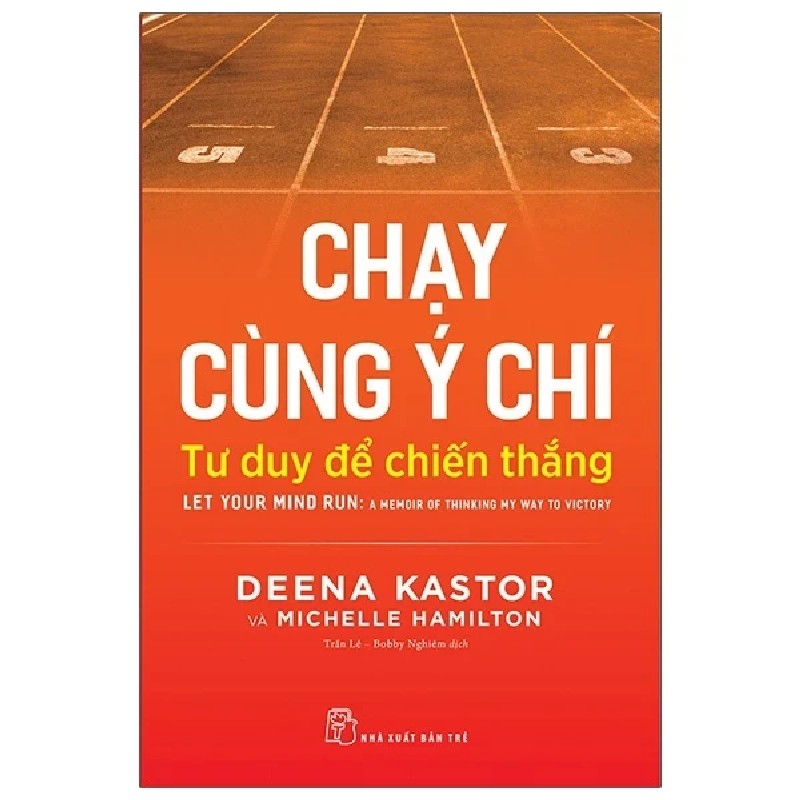 Chạy Cùng Ý Chí - Tư Duy Để Chiến Thắng - Deena Kastor, Michelle Hamilton 184119