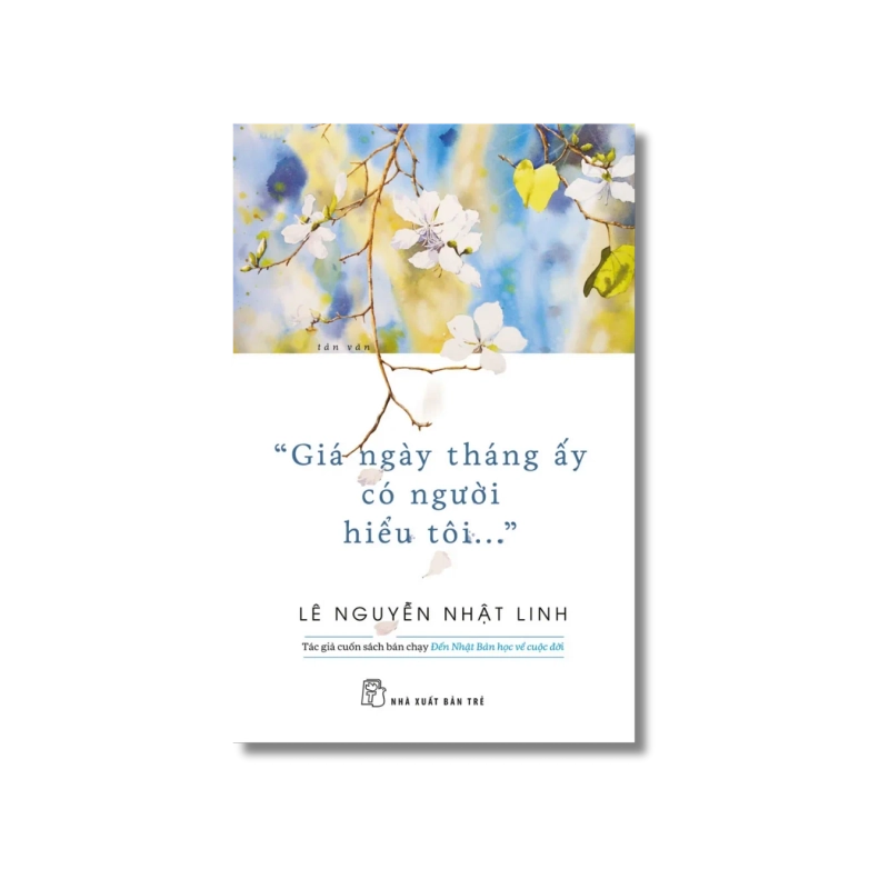 Giá ngày tháng ấy có người hiểu tôi - Lê Nguyễn Nhật Linh 724103