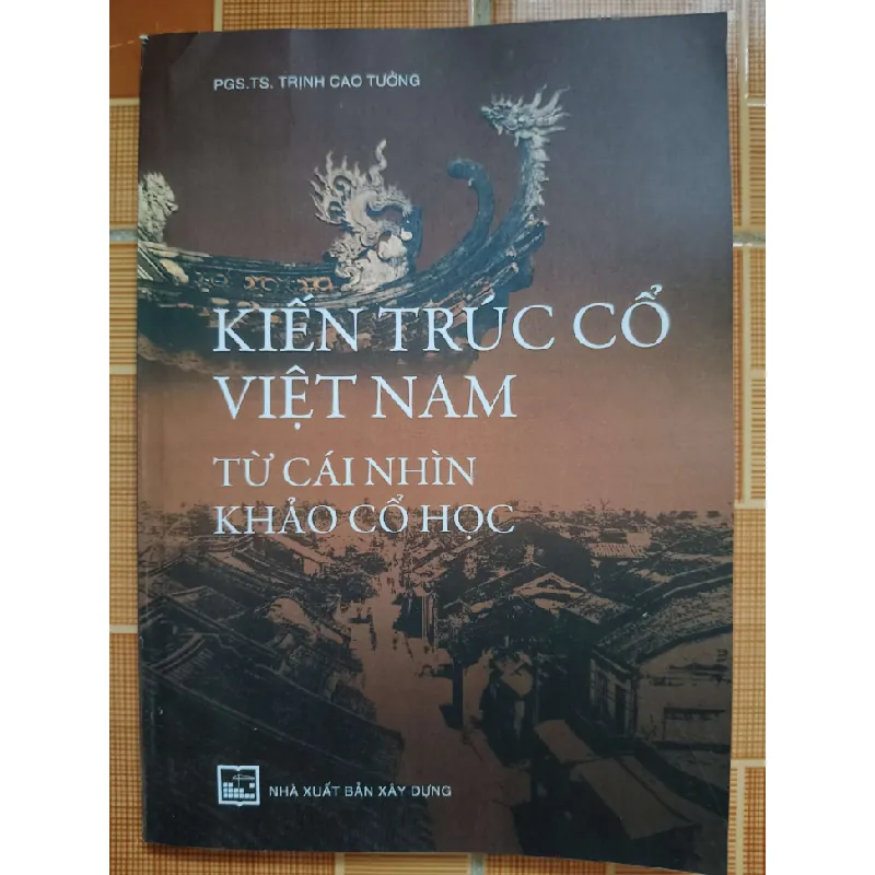 (Remake) A201 Kiến trúc cổ Việt Nam - 178 trang - LỊCH SỬ - CHÍNH TRỊ - TRIẾT HỌC - An Nhiên Thư Quán - ANTQ3110-30 Blogmeo 281125 709844