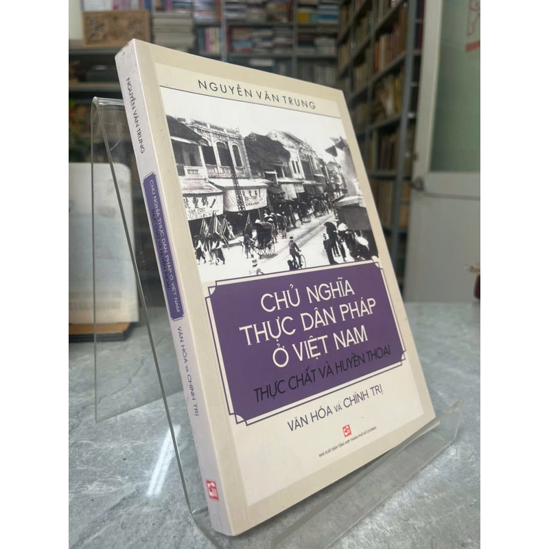 CHỦ NGHĨA THỰC DÂN PHÁP Ở VIỆT NAM THỰC CHẤT VÀ HUYỀN THOẠI 531244
