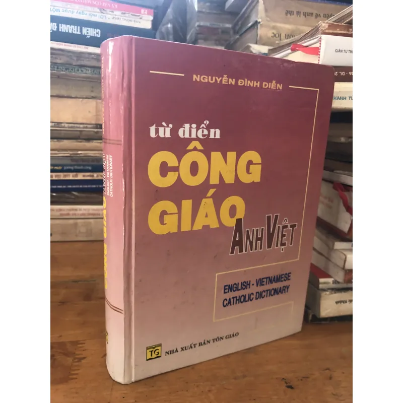 Từ điển công giáo Anh Việt - Nguyễn Đình Diễn  1032673
