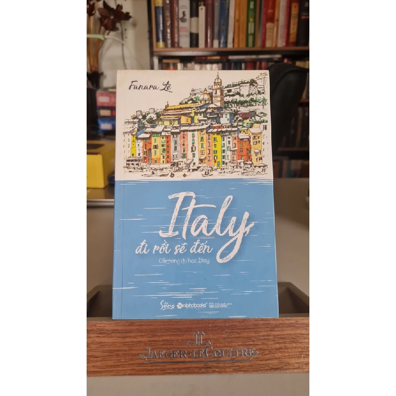 Italy, đi rồi sẽ đến- sách lưu kho mới 90%- 2017- Fanara Lê [1301] SÁCH KỸ NĂNG 405297