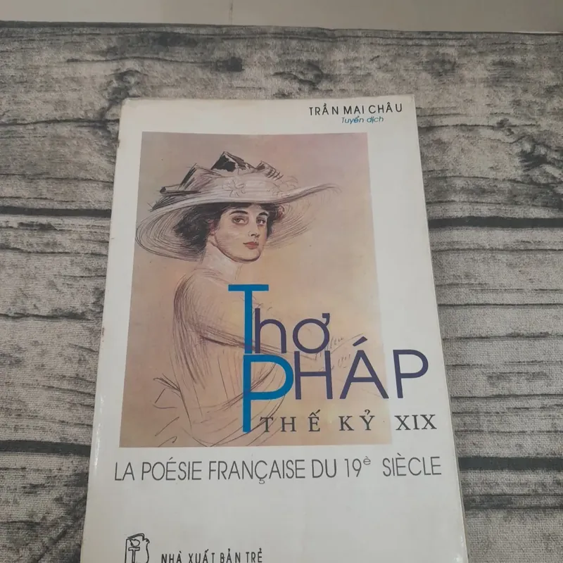 Thơ Pháp Thế kỷ 19. Song ngữ Pháp Việt. Soạn giả Trần Mai Châu 696679