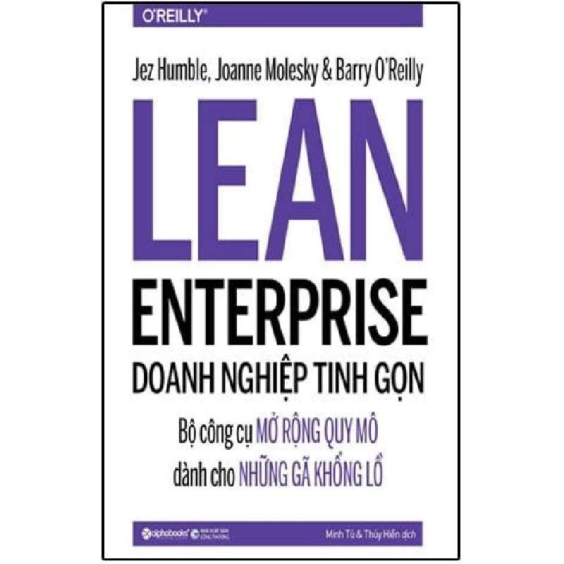 The LEAN Enterprise - Doanh Nghiệp Tinh Gọn - Jez Humble, Joanne Molesky, Barry O'Reilly ASB.PO Oreka Blogmeo 230225 394940