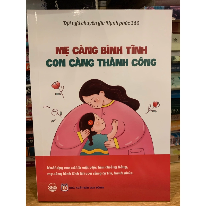 Mẹ càng bình tĩnh con càng thành công -Đội ngũ chuyên gia Hạnh phúc 360 786109