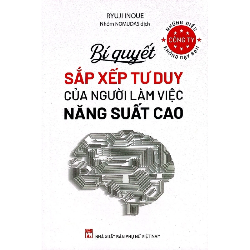 Bí quyết sắp xếp tư duy của người làm việc năng suất cao - Những điều công ty không dạy bạn - Ryuji Inoue STB2895 Kỹ năng 534431