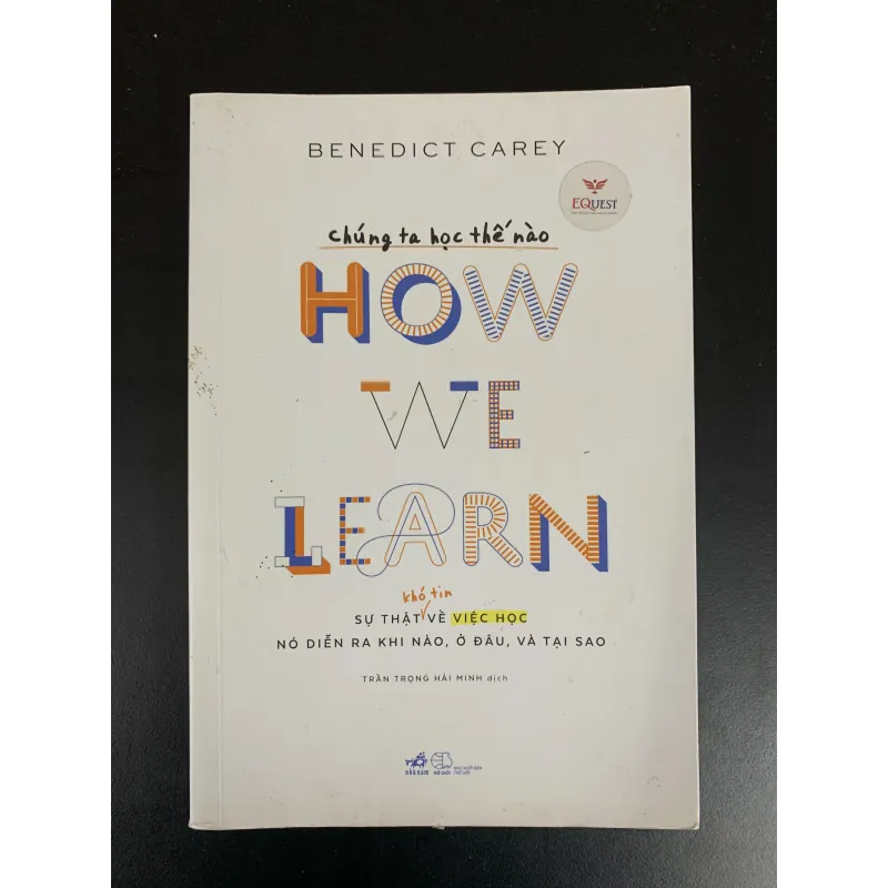 (Sách cũ) Chúng ta học thế nào - How we learn - Benedict Carey - Trần Trọng Hải Minh dịch  960409