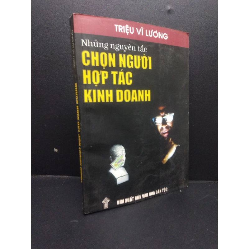 Chọn người hợp tác trong kinh doanh mới 80% bẩn bìa, ố nhẹ, ẩm 2002 HCM2811 Triệu Vĩ Lương MARKETING KINH DOANH 353584