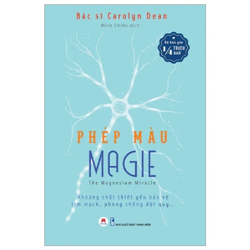 Phép Màu Magie - Khoáng Chất Thiết Yếu Bảo Vệ Tim Mạch, Phòng Chống Đột Quỵ ... - BS. Carolyn Dean 184517