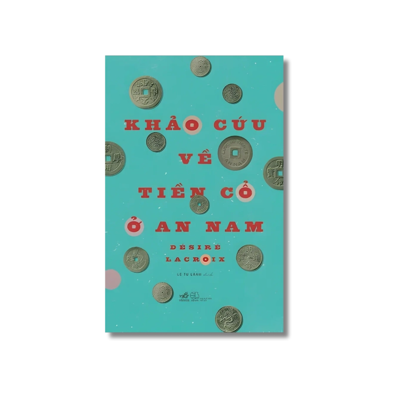 Khảo cứu về tiền cổ ở An Nam - Desiré Lacroix 729647