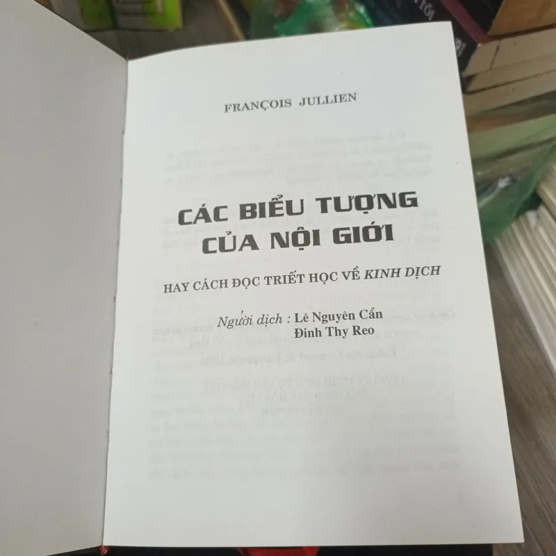 Các Biểu Tượng Của Nội Giới Hay Cách Đọc Triết Học Về Kinh Dịch - Francois Jullien 974596