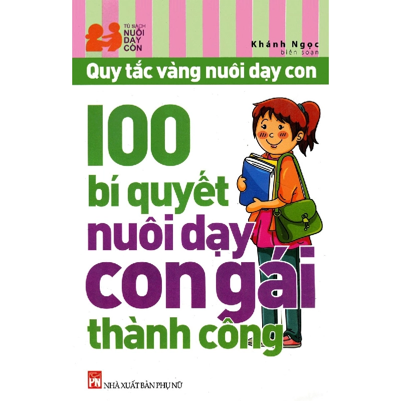 100 bí quyết nuôi dạy con gái thành công (TB-2021) - Khánh Ngọc STB2740 Mẹ và bé 535651