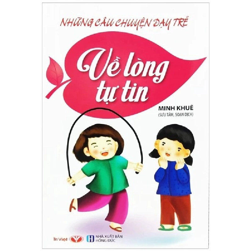 Những câu chuyện dạy trẻ về: Lòng tự tin - Trí Việt - TB 2022 [TSTK] 1045764