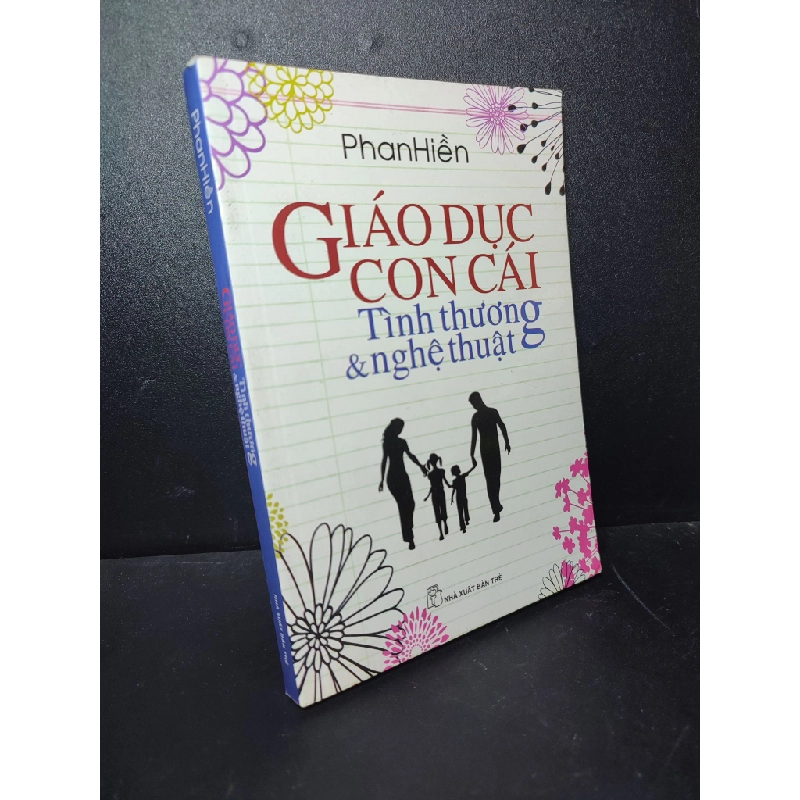 Giáo dục con cái tình thương và nghệ thuật Phan Hiền năm 2013 mới 80%, ố vàng HPB.HCM2310 33129