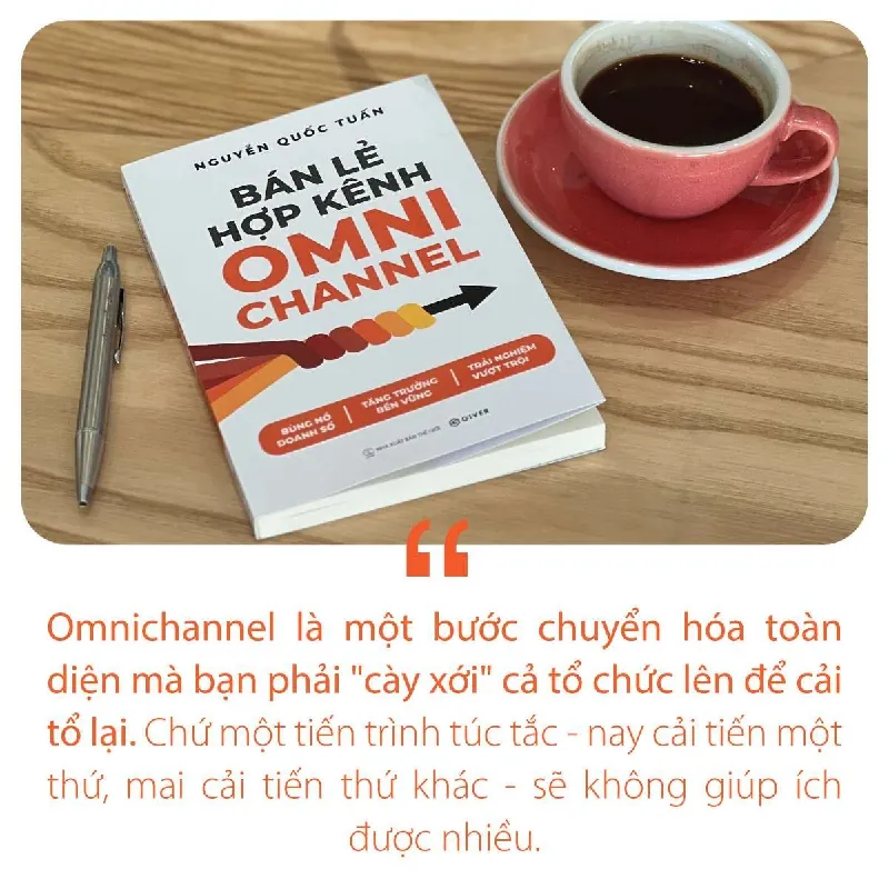 Bán Lẻ Hợp Kênh Omnichannel - NGUYỄN QUỐC TUẤN - GIVER BOOKS - MARKETING KINH DOANH 595429