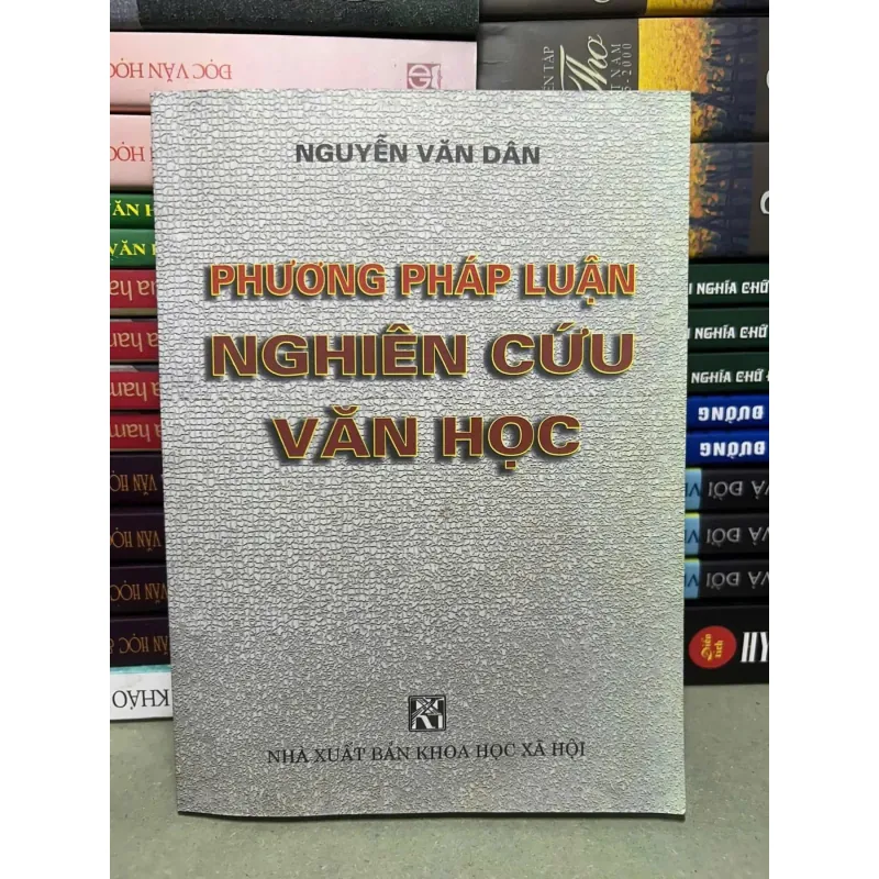 PHƯƠNG PHÁP LUẬN NGHIÊN CỨU VĂN HỌC - NGUYỄN VĂN DÂN  783676
