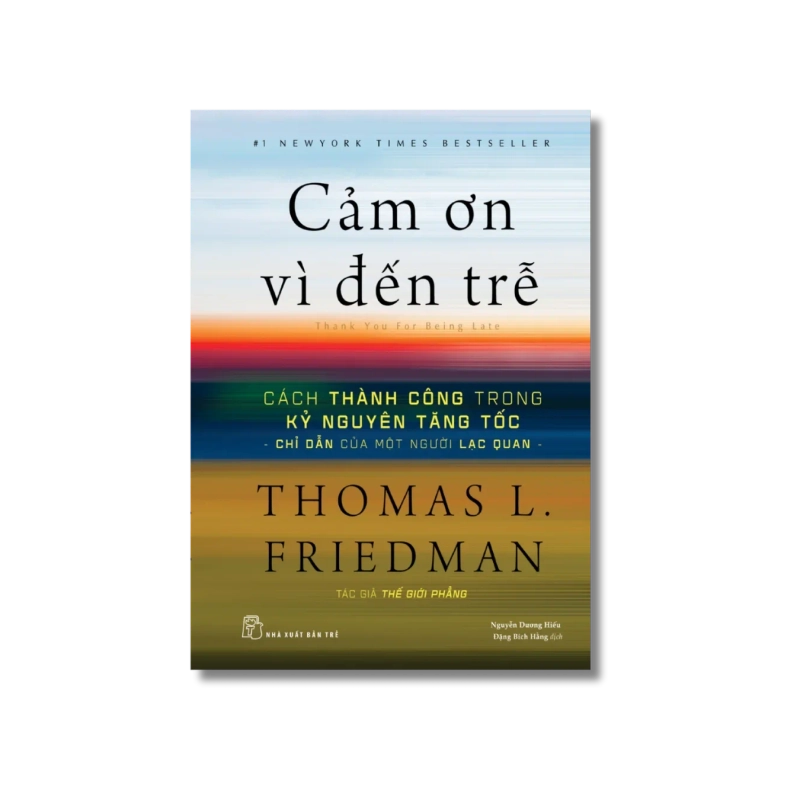 Cảm ơn vì đến trễ: Cách thành công trong kỷ nguyên tăng tốc - Thomas L.Friedman 721833