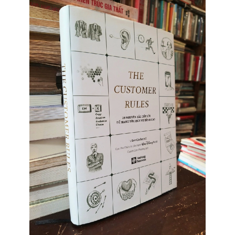 The customer rules - 39 nguyên tắc cốt lõi để mang tới dịch vụ đỉnh cao - Lee Cockerell 519054