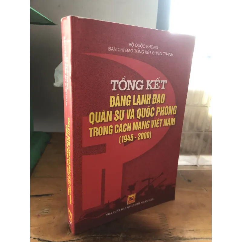 Tổng kết Đảng lãnh đạo Quân sự và Quốc phòng trong cách mạng Việt Nam 1021434