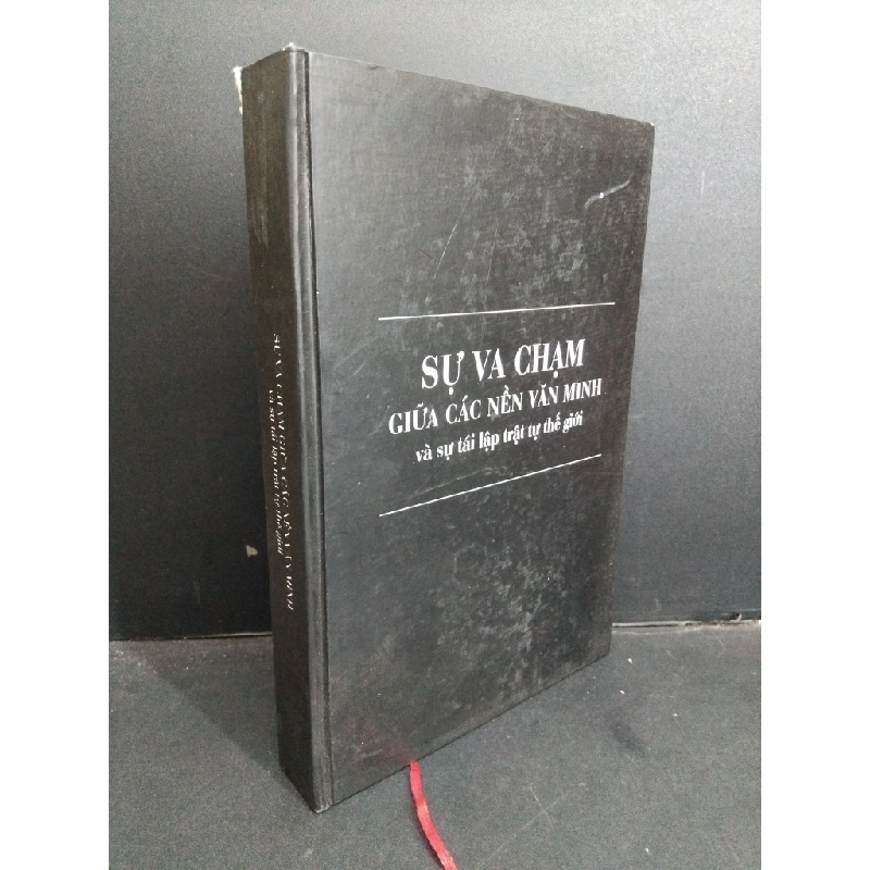 Sự va chạm giữa các nền văn minh và sự tái lập trật tự thế giới mới 80% bẩn nhẹ có viết nhiều trang đầu và mộc trang cuối 2018 HCM1001 Samuel P. Huntington LỊCH SỬ - CHÍNH TRỊ - TRIẾT HỌC Oreka-Blogmeo 367901