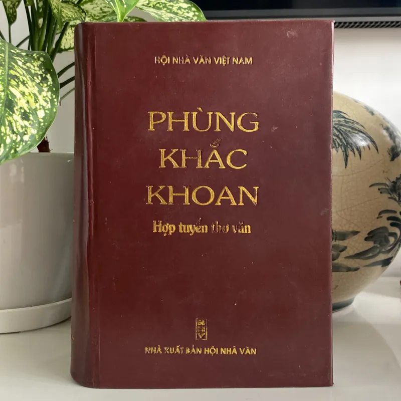 PHÙNG KHẮC KHOAN - HỢP TUYỂN THƠ VĂN, sách bìa cứng bọc da, xb 2012 971200