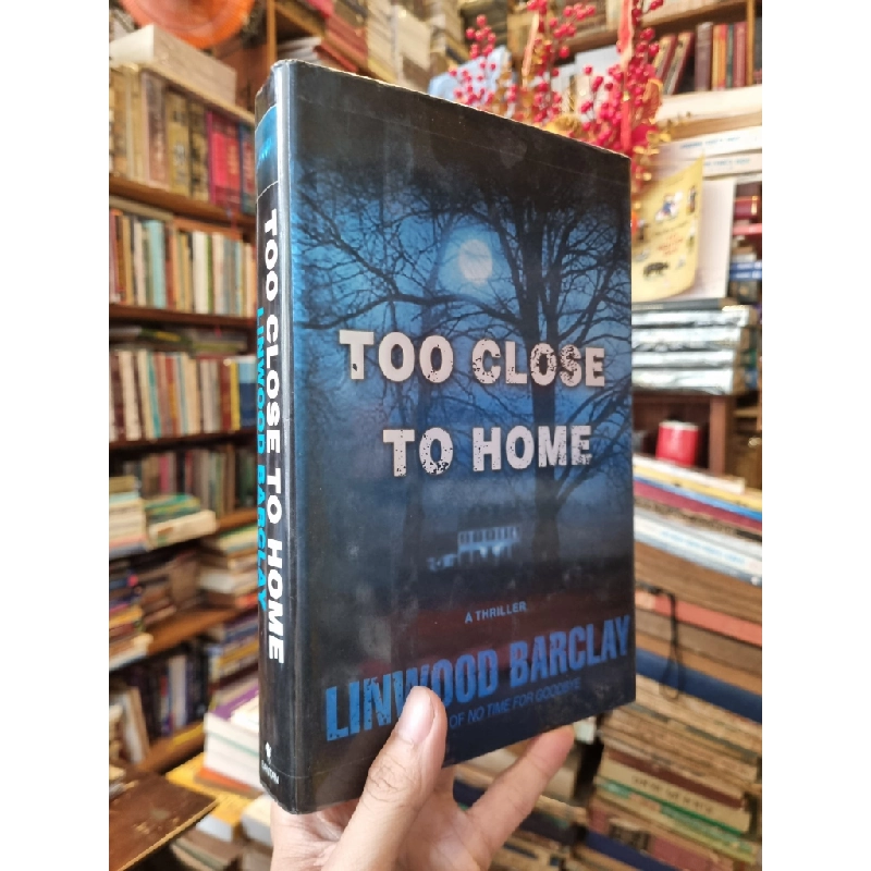 Too Close To Home (A Thriller) - Linwood Barclay 385322