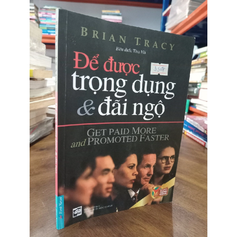 Để được trọng dụng và đãi ngộ - Brian Tracy 129477