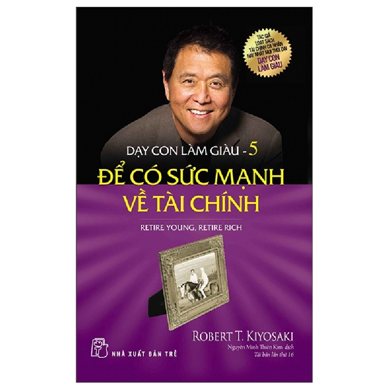 Dạy Con Làm Giàu - Tập 5: Để Có Sức Mạnh Về Tài Chính - Robert T. Kiyosaki 294865