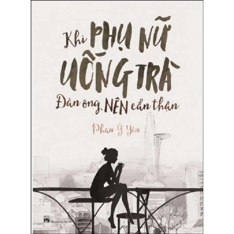 Khi Phụ Nữ Uống Trà, Đàn Ông Nên Cẩn Thận - Phan Ý Yên ASB.PO Oreka Blogmeo 230225 395688
