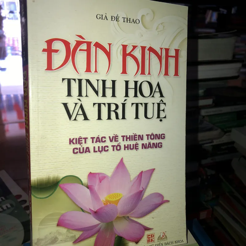 Đàn kinh tinh hoa và trí tuệ - Kiệt tác về thiền tông của Lục tổ Huệ Năng - Giả Đề Thao 735781