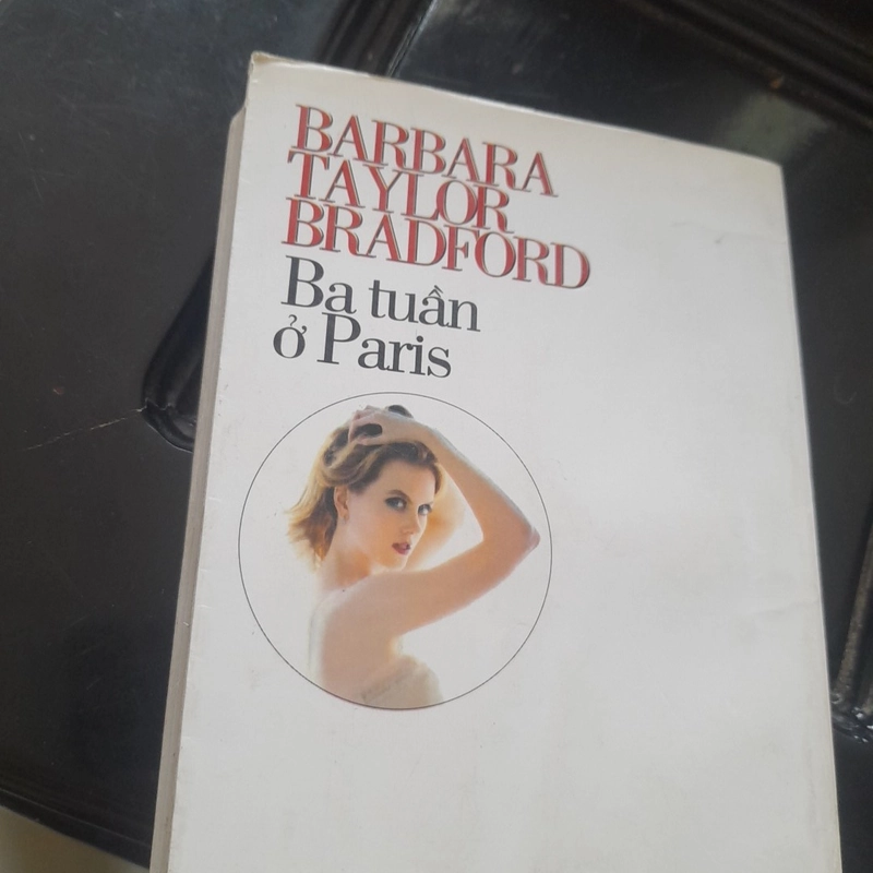 Barbara Taylor Bradford - BA TUẦN Ở PARIS (tiểu thuyết) 365771