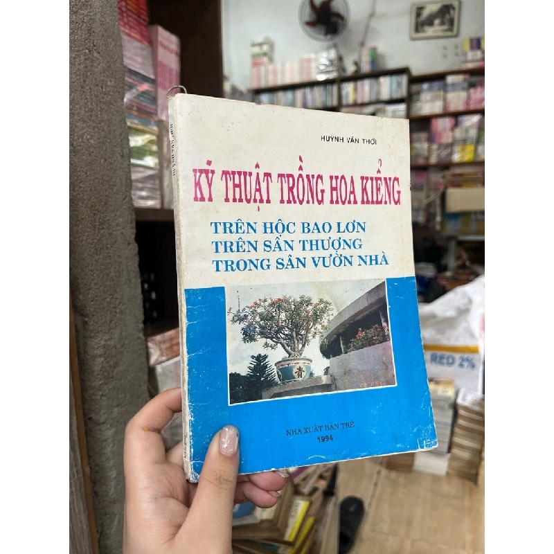 Kỹ thuật trồng hoa kiểng - Huỳnh Văn Thới 999700