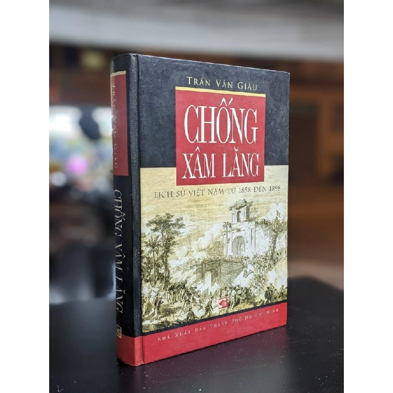 Chống xâm lăng: Lịch sử Việt Nam từ 1858 đến 1898 - Trần Văn Giàu 183442