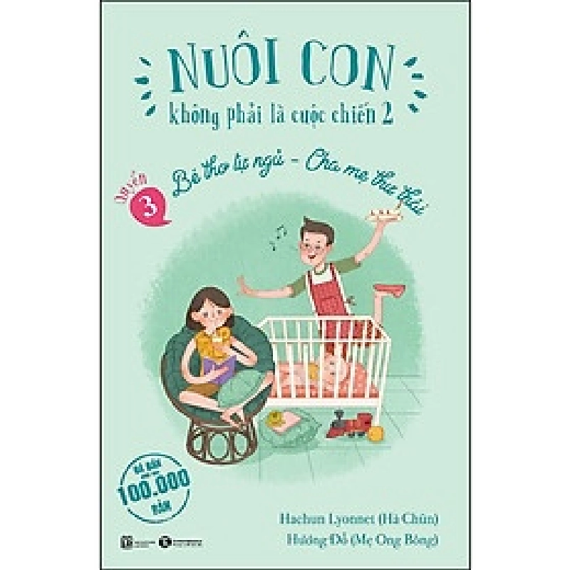 Nuôi con không phải là cuộc chiến 2 Quyển 3 - Bé thơ tự ngủ, Cha mẹ thư thái - Hachun Lyonnet, Hương Đỗ 2018 New 100% HCM.PO 346256