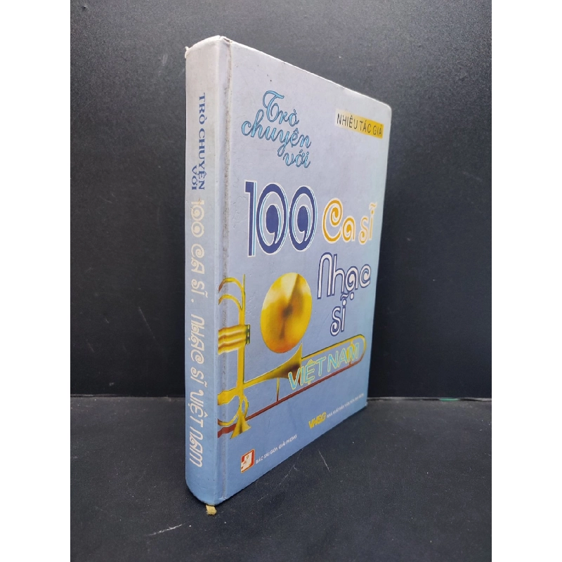 Trò chuyện với 100 ca sĩ. Nhạc sĩ Việt Nam (bìa cứng) mới 70% ố bẩn 2006 HCM1406 Nhiều tác giả SÁCH KỸ NĂNG 915441