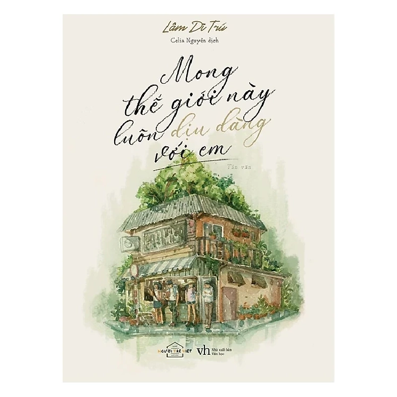 Mong Thế Giới Này Luôn Dịu Dàng Với Em - Lâm Dĩ Trú 402115